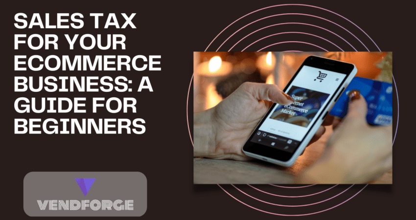 Sales Tax For Your Ecommerce Business-vendforge-7